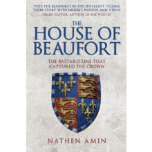 The House of Beaufort: The Bastard Line that Captured the Crown