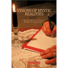 VISIONS OF MYSTIC REALITIES A Special Collection of Poems amp Thoughts