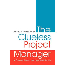 The Clueless Project Manager by Abhay V. Trivedi Ph. D. Hardcover Book