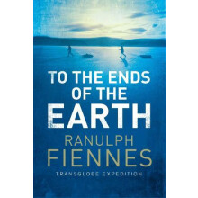 To the Ends of the Earth by Ranulph Fiennes Paperback Book