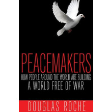 Peacemakers by Douglas Roche Paperback Book