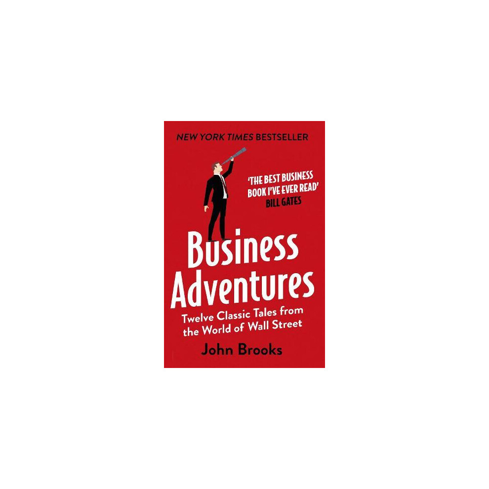 Business Adventures : Twelve Classic Tales From The World Of Wall Street: The New York Times Bestseller Bill Gates Calls 'The Best Business Book I've Ever Read' John Brooks - Image 10