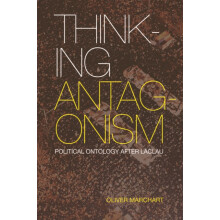 Thinking Antagonism by Marchart Oliver Professor of Political Theory i
