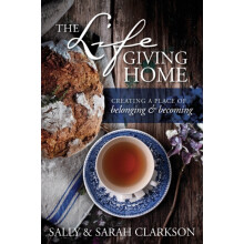 The Lifegiving Home by Sally Clarkson Paperback Book