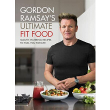 Gordon Ramsay Ultimate Fit Food by Gordon Ramsay Hardcover Book