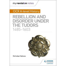My Revision Notes OCR Alevel History Rebellion and Disorder under the