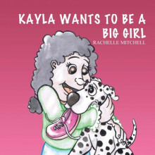 Kayla Wants to be a Big Girl by Rachelle Mitchell Paperback Book