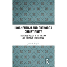 Inochentism and Orthodox Christianity by James A. Kapalo Hardcover Boo