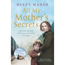 All My Mother's Secrets: A Powerful True Story of Love, Loss and a Family Torn Apart