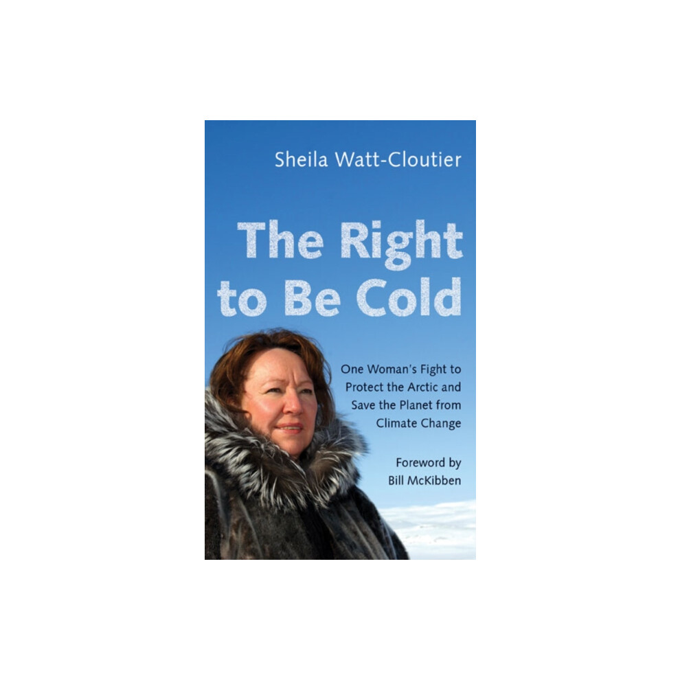 The Right to Be Cold: One Woman's Fight by Sheila Watt-Cloutier (PB 2018) - Image 8
