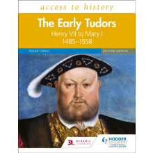 Access to History: The Early Tudors: Henry VII to Mary I, 1485-1558 Second Edition
