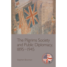 The Pilgrims Society and Public Diplomacy, 1895 1945