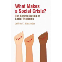 What Makes a Social Crisis by Alexander Jeffrey C. University of Calif