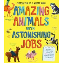 Amazing Animals with Astonishing Jobs by Simon Philip Paperback Book