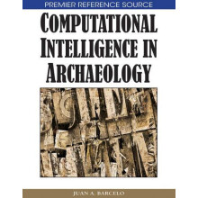 Computational Intelligence in Archaeology by Juan A. Barcelo Hardcover