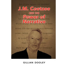 J.M. Coetzee and the Power of Narrative by Gillian Dooley Hardcover Bo