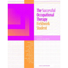 The Successful Occupational Therapy Fieldwork Student by Karen Sladyk