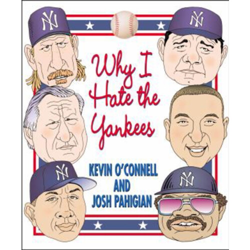 Why I Hate the Yankees by Josh Pahigian Paperback Book