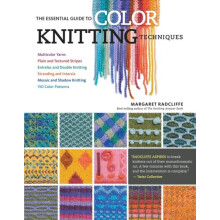 The Essential Guide to Color Knitting Techniques by Margaret Radcliffe