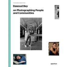 Dawoud Bey on Photographing People and Communities by Dawoud Bey Paper