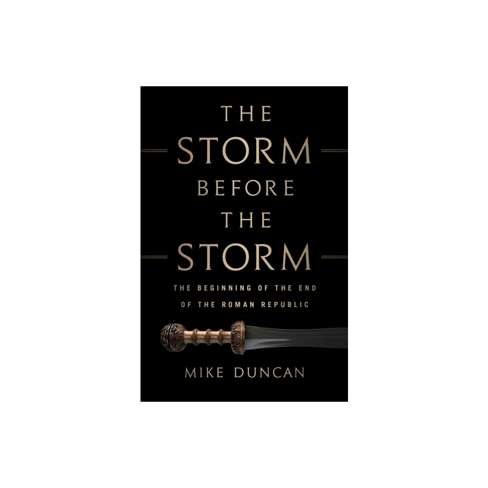 The Storm Before the Storm: The Beginning of the End by Mike Duncan (HB 2017) - Image 8