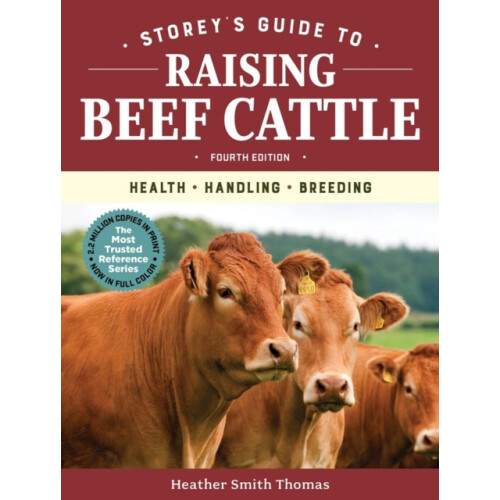 Storeys Guide to Raising Beef Cattle 4th Edition by Heather Smith Thom