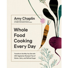 Whole Food Cooking Every Day by Amy Chaplin Hardcover Book