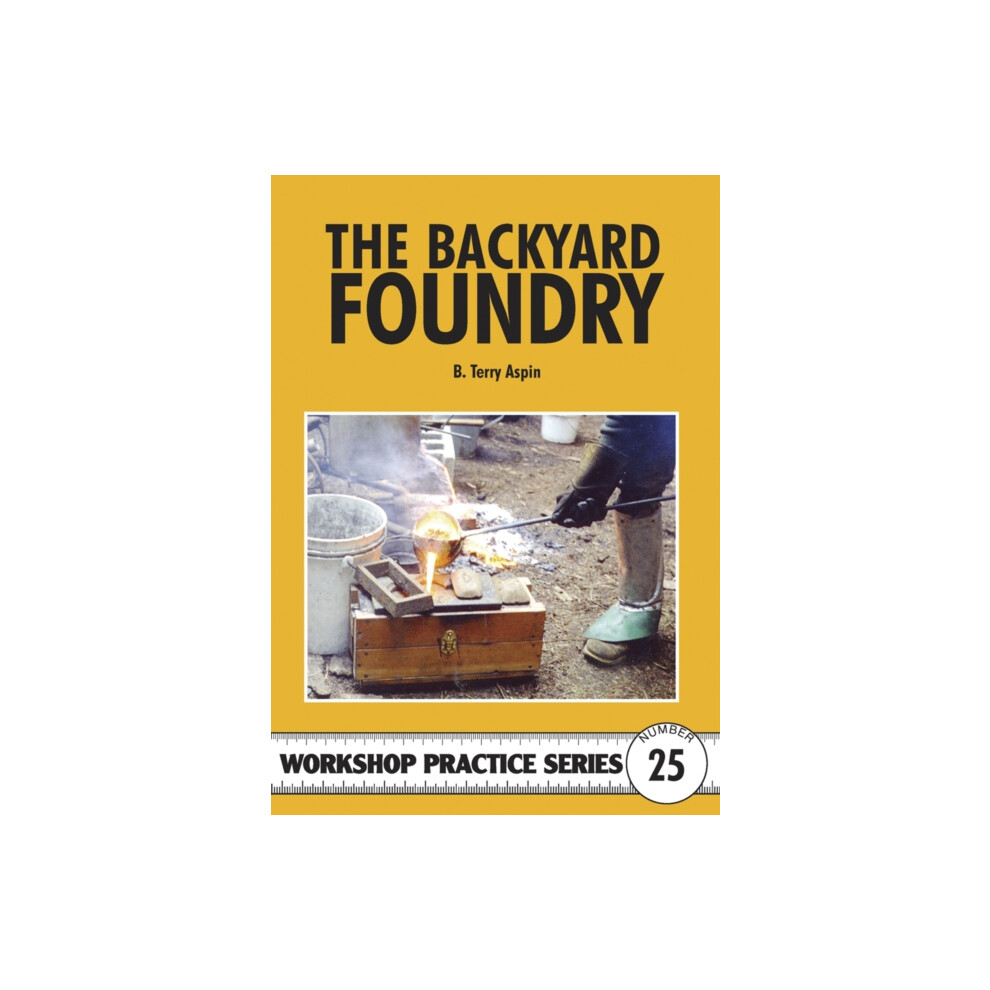 The Backyard Foundry (Workshop Practice)