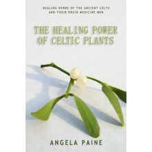 Healing Power of Celtic Plants by Angela Paine Paperback Book