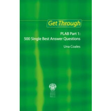 Get Through PLAB Part 1 500 Single Best Answer Questions by Coales Una