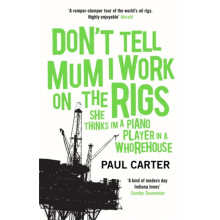 Dont Tell Mum I Work on the Rigs by Paul Carter Paperback Book