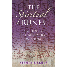 Spiritual Runes The A Guide to the Ancestral Wisdom by Harmonia Saille