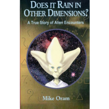 Does It Rain in Other Dimensions A True Story of Alien Encounters by M
