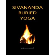 Sivananda Buried Yoga by Yogi Manmoyanand Paperback Book