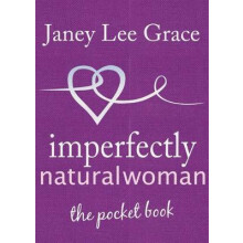 Imperfectly Natural Woman by Janey Lee Grace Hardcover Book