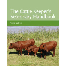 The Cattle Keepers Veterinary Handbook by Watson Chris MA VetMB MRCVS