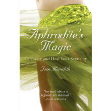 Aphrodites Magic Celebrate and Heal Your Sexuality by Jane Meredith Pa