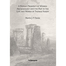 A Distant Prospect of Wessex Archaeology and the Past in the Life and