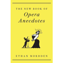The New Book of Opera Anecdotes by Mordden Ethan Freelance Author Free
