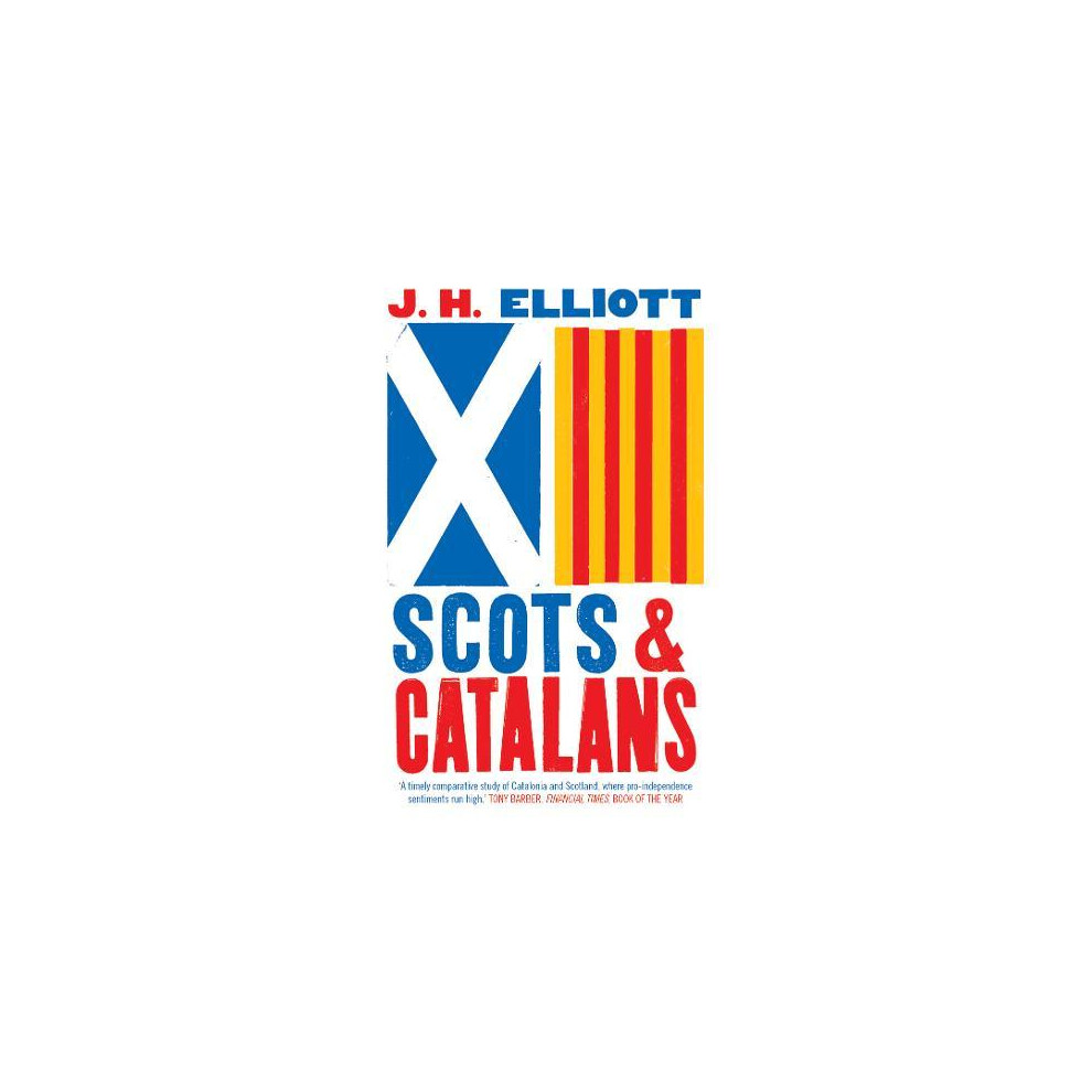 Riachristiecollections Scots And Catalans By J. H. Elliott Paperback Book