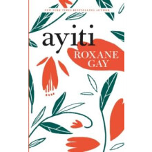 Ayiti by Roxane Gay Paperback Book