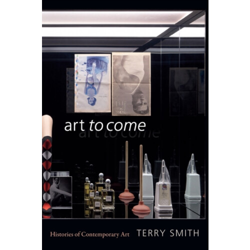 Art to Come by Terry Smith Paperback Book