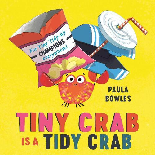 Tiny Crab is a Tidy Crab by Paula Bowles Paperback Book