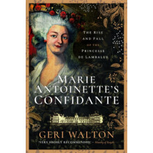 Marie Antoinettes Confidante by Geri Walton Paperback Book