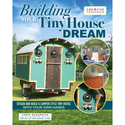 Building Your Tiny House Dream by Chris Schapdick Paperback Book