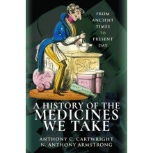 A History of the Medicines We Take by Armstrong Anthony C Cartwright N