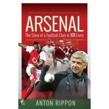 Arsenal The Story of a Football Club in 101 Lives by Anton Rippon Pape