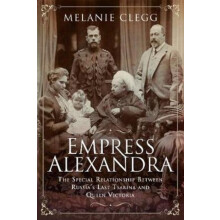 Empress Alexandra by Melanie Clegg Hardcover Book
