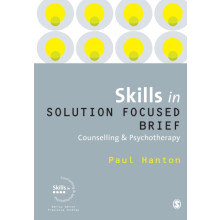 Skills in Solution Focused Brief Counselling and Psychotherapy by Paul