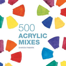500 Acrylic Mixes by Sharon Finmark Hardcover Book